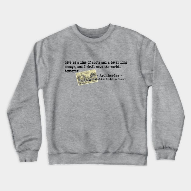 Archimedes Walks Into A Bar #2 Crewneck Sweatshirt by TenomonMalke